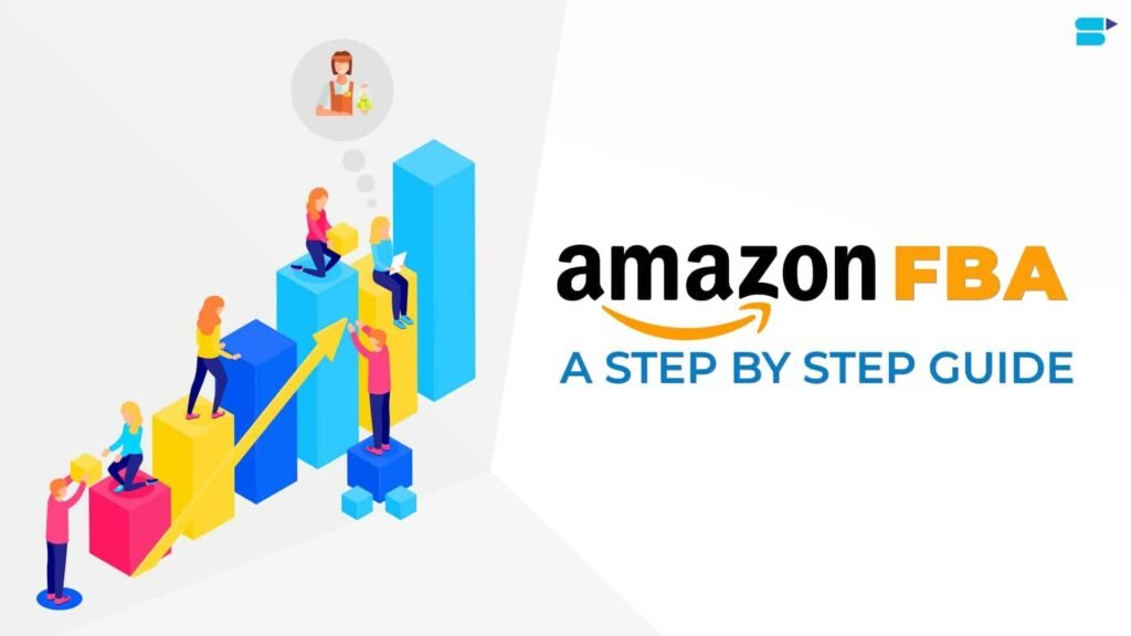 Step-by-Step Tutorial: Getting Started with Amazon FBA